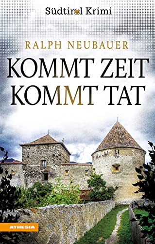 Kommt Zeit kommt Tat: Südtirolkrimi Band 5 (Südtirol-Krimi: Commissario Fameo ermittelt) von Athesia-Tappeiner Verlag